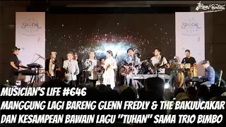 MUSICIAN'S LIFE #646 | KESAMPEAN BAWAIN LAGU "TUHAN" SAMA TRIO BIMBO LANGSUNG BARENG GLENN FREDLY