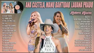 Ana Castela, Manu Bahtidão, Lauana Prado ~ As Melhores e Músicas Novas ~ Músicas Mais Tocadas 2024