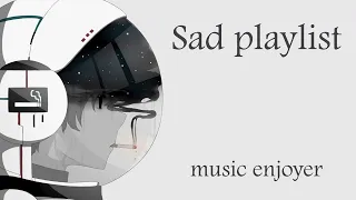 A sad playlist for those slowly losing hope