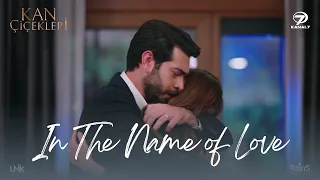 Dilan Baran ❤ In The Name of Love #kançiçekleri [ENGLISH LYRIC]