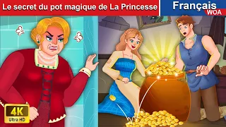 Le secret du pot magique de La Princesse 🌜 Contes De Fées Français | WOA - French Fairy Tales