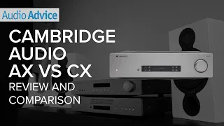 Cambridge Audio | AX vs. CX Series Comparison & Review