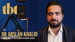 Dr. Arslan Khalid: PTI, IT Ministry, ISF, PM Digital Portal, Elections & Youth Politics | 321 | TBT