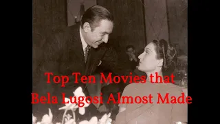 Top 10 Movies That Bela Lugosi Almost Made