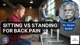 13: Dr. Stuart McGill - Sitting vs standing for back pain relief