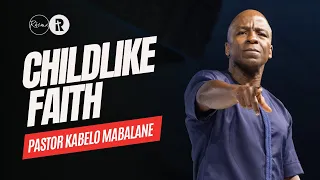 Childlike Faith | Pastor Kabelo Mabalane | Rhema Church