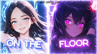 ♪ Nightcore - On The Floor → Jennifer Lopez, Pitbull (Lyrics) ♡ (feat. @NightCentralCore )