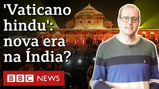 Como 'Vaticano hindu' construído sobre mesquita destruída é símbolo de 'nova Índia'