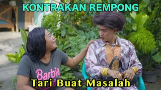 TARI BUAT MASALAH || KONTRAKAN REMPONG EPISODE 651