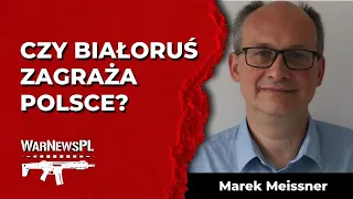 Czy Białoruś zagraża Polsce? - Marek Meissner