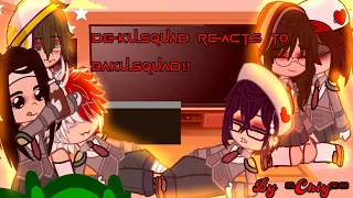 ~|Dekusquad reacts to Bakusquad| Read desc :)| Enjoy!|~