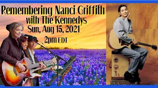 Remembering Nanci Griffith, with The Kennedys, Sunday, August 15, 2pm EDT!