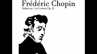 Frédéric Chopin- Ballade No. 1 in G Minor, Op.23