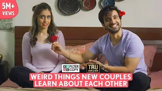 FilterCopy | Weird Things New Couples Learn About Each Other | Ft. Ayush Mehra & Srishti Rindani