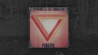 PHONKMASTA x 6EXTERMINATION - PARADOX