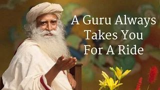 A Guru Always Takes You For A Ride | Sadhguru
