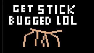 get stick bugged lol but 8 bit