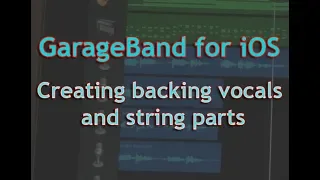 GarageBand for iOS - Creating backing vocals and string parts