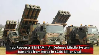 Iraq Requests 8 M SAM II Air Defense Missile System Batteries from Korea in $2 56 Billion Deal