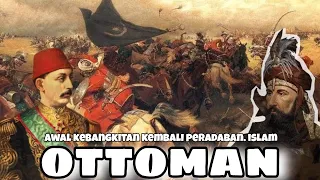 Sejarah Kejayaan Islam yang Memukau Dunia : Ottoman Empire