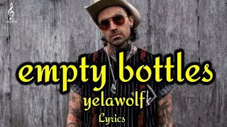 Yelawolf - "Empty Bottles'' (Lyrics) #yelawolf#emptybottlessong#