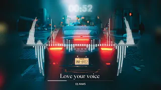 DJ ANAS & JONY - Love your voice ( Remix )