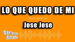 Jose Jose - Lo Que Quedo De Mi (Versión Karaoke)