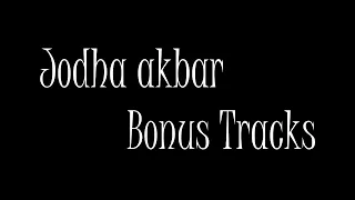 Jodha Akbar | Bonus Tracks audio Rmixed | Bgm #1