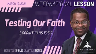 Testing Our Faith, 2 Corinthians 13:5-11, March 10, 2024, International Sunday School Lesson