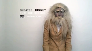 Sleater-Kinney - Bury Our Friends (feat. Miranda July)