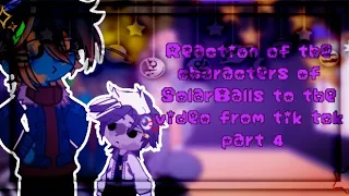 •Reaction Of The Characters Of SolarBalls To The Video From Tik Tok•|Part 4|