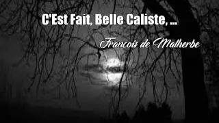 C'Est Fait, Belle Caliste, ... (Francois de Malherbe Poem)