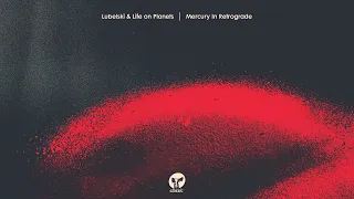 Lubelski & Life on Planets - 'Mercury In Retrograde'