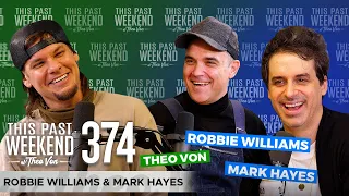 Robbie Williams & Mark Hayes | This Past Weekend w/ Theo Von #374