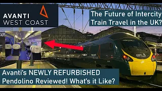 Avanti West Coast’s NEWLY REFURBISHED Class 390 Pendolino Review - Intercity Train Travel Redefined?