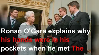 Ronan O'Gara explains why his hands were in his pockets when he met The Queen