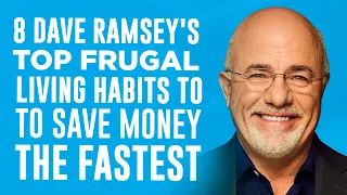 8 Dave Ramsey's TOP Frugal Living Habits To SAVE MONEY THE FASTEST