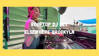 DJ set live on the Rooftop @ Elsewhere Brooklyn