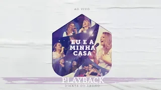 Ana Paula Valadão & Diante do Trono - Eu e a Minha Casa "Playback" [2018]