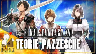 Final Fantasy XVI - TEORIE FOLLI MA ANCHE SENSATE !
