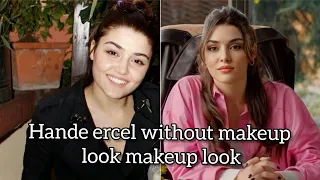 Turkish actress hande ercel without makeup vs with makeup tutorial|hayat makeup look|hande erçel