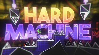 HARD MACHINE (Extreme Demon) by komp and more | Geometry Dash