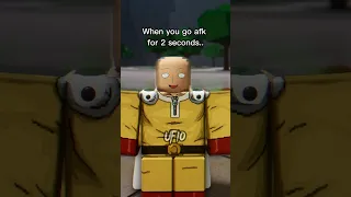 When you go AFK for 2 Seconds in ROBLOX Saitama Battlegrounds
