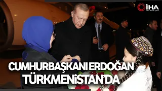 Cumhurbaşkanı Erdoğan Türkmenistan'da