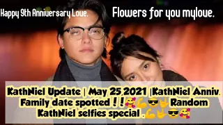 KathNiel Update | May 25,2021 | Kathniel 9th Anniversary Falily date spotted!!🤟😎🥰| Kathniel @9th YR.