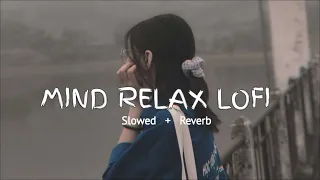 MIND RELAX LOFI || [ Slowed & Reverb ] Lofi mix #trending #lofiMusic )