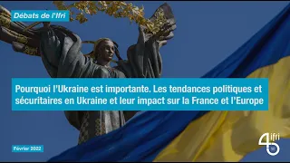 Les tendances politiques et sécuritaires en Ukraine et leur impact sur la France et l’Europe