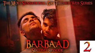 Second Episode I Barbaad I Gay Themed Web Series I Akshat Talwar, Saalim Siddiqui & Deepak Gupta