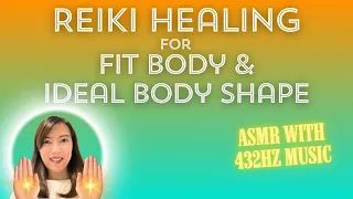 ASMR Reiki for Fit Body & Ideal Body Shape 432Hz Frequency Healing by Reiki Master Carlie