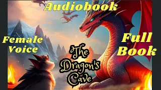 The Dragon's Cave: Fairy Tales and Bedtime Collections for Children (female voice)